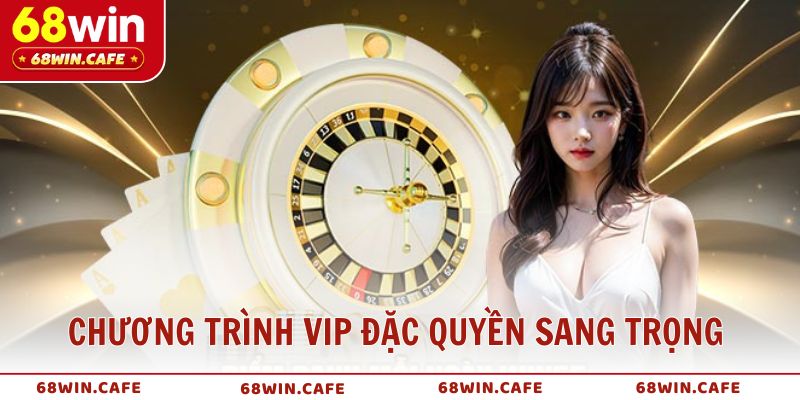 Chương trình VIP đặc quyền sang trọng