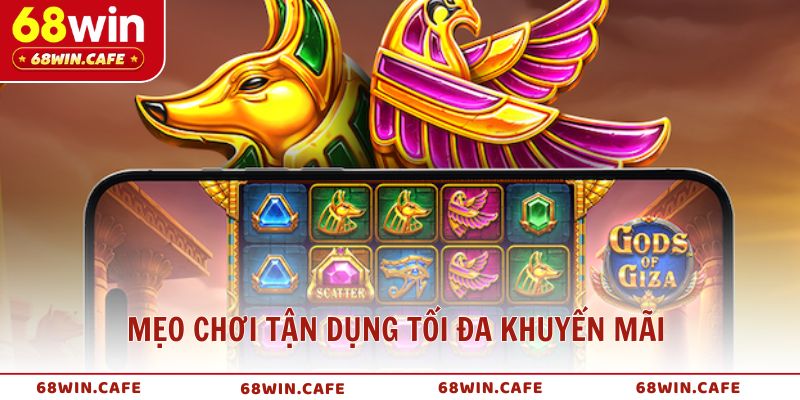 Mẹo chơi nổ hũ hiệu quả để tận dụng tối đa khuyến mãi nổ hũ 68WIN