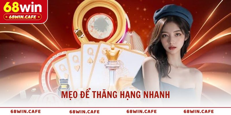 Mẹo để thăng hạng nhanh trong chương trình khuyến mãi VIP 68WIN
