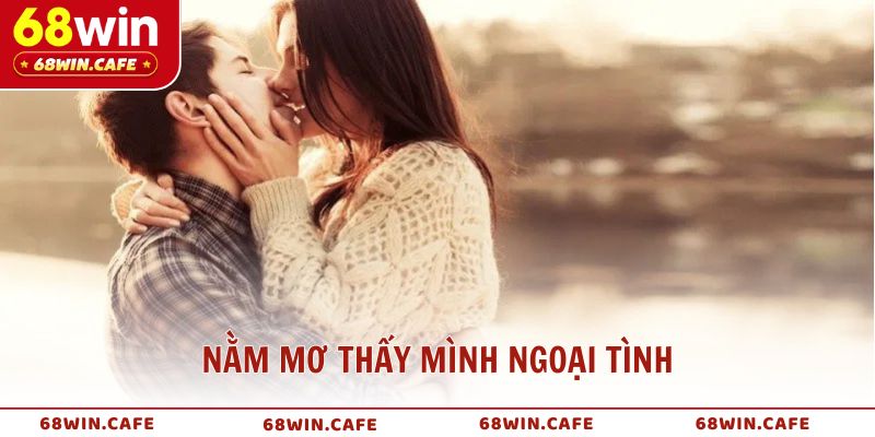 Nằm mơ thấy mình ngoại tình