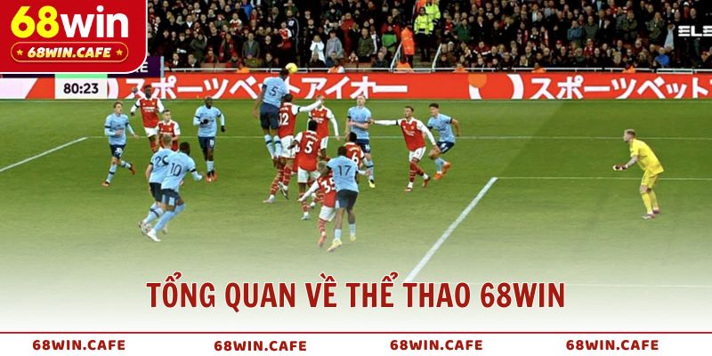 Tổng quan về thể thao 68WIN trải nghiệm mượt mà