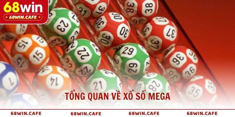 Tổng quan về xổ số Mega